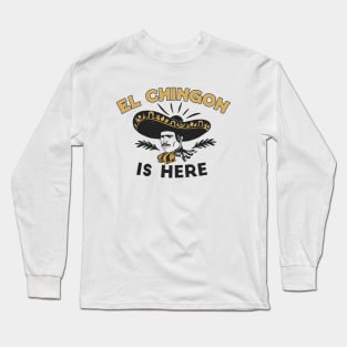 Vintage El Chingon Is Here // Funny Sombrero Chingon Long Sleeve T-Shirt